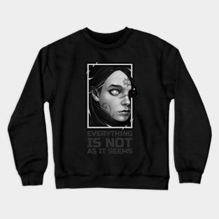 EVERYTHING IS NOT AS IT SEEMS Crewneck Sweatshirt